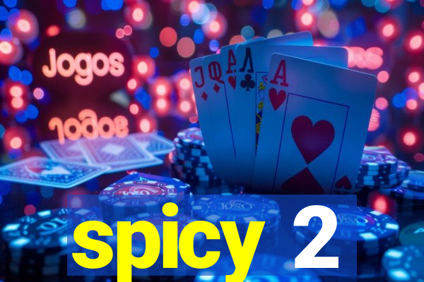 spicy 2